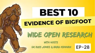 10 Best Pieces of Bigfoot Evidence | Wide Open Research #28