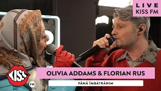 OLIVIA ADDAMS & florianrus - Pana imbatranim (LIVE @ KISS FM)