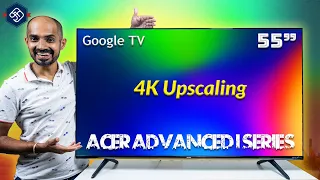 Acer Advanced I Series Google TV ₹35K - இப்பொழுது upscaling வசதியுடன்!