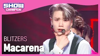 BLITZERS - Macarena (블리처스 - 마카레나) l Show Champion l EP.473