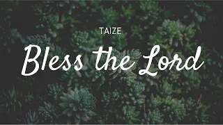 Taizé - Bless the Lord (Lyrics) | Meditation, Prayer and Worship