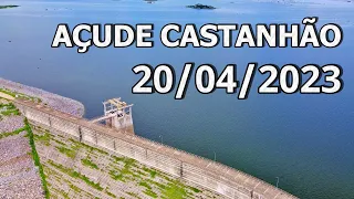 SENSACIONAL AÇUDE CASTANHÃO DADOS ATUALIZADOS HOJE 20/04/2023