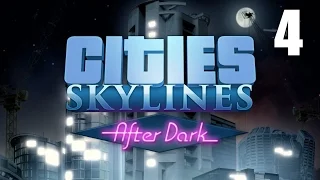 Cities: Skylines- After Dark part 4