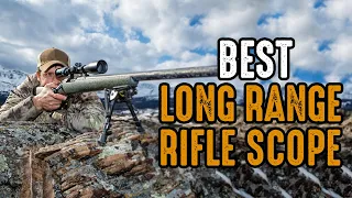 Top 5 Best Long Range Rifle Scope for Hunting