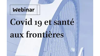 Webinaire : Covid-19 et santé aux frontières