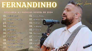 Hinos de Esperança || FERNANDINHO ~ Hits Gospel Mais Tocados do Ano 2024 - Ouça Agora #gospel