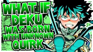 What If Deku Was Born With An Unknown Quirk? | PART 1 | (Op Deku)