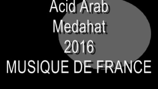 Acid Arab - Medahat [Musique de France]