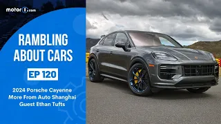 2024 Porsche Cayenne, More From Auto Shanghai, Guest Ethan Tufts