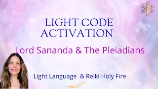 Light Language & Reiki Holy Fire Activation. You Are The Light. Pleiadian/Lord Sananda Transmission.