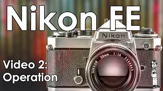 Nikon FE Video 2: Change Batteries, Change Lenses, How to Meter, and Double Exposures