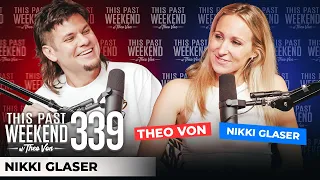 Nikki Glaser | This Past Weekend w/ Theo Von #339