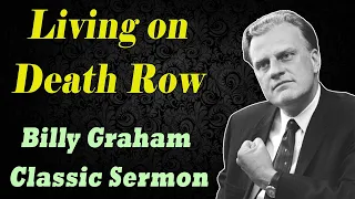 Living on Death Row - Billy Graham Classic Sermon