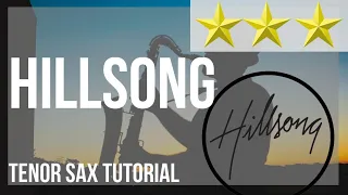 How to play Hillsong by Mighty To Save on Tenor Sax (Tutorial)