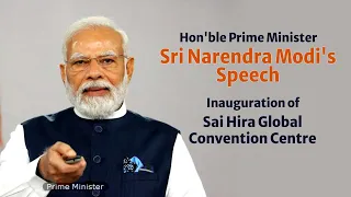 Hon’ble PM Narendra Modi's Speech | Inauguration of Sai Hira Global Convention Centre | Puttaparthi