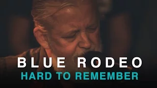 Blue Rodeo I Hard To Remember | Live In Studio