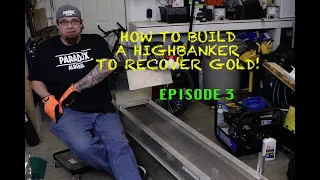 How-To build a highbanker sluice for gold recovery(episode 3) in 2021