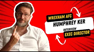 Humphrey Ker Interview - Welcome To Wrexham, his football journey, favorite moments, & club's future