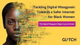 The Digital Misogynoir Report: Online Launch Event Recording