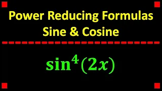 Power Reducing Formulas for Sin & Cos ❖ sin^4(2x)