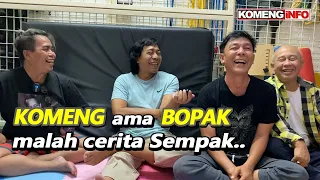 Komeng ama Bopak, malah cerita Sempak..