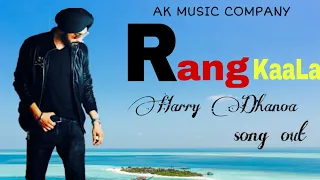 Rang Kaala ( Full Song ) Harry Dhanoa song Out