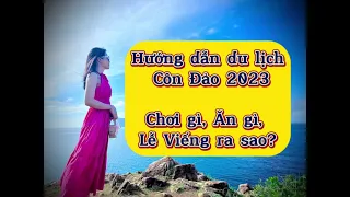 HƯỚNG DẪN DU LỊCH CÔN ĐẢO 2023 TẤT TẦN TẬT - LỄ VIẾNG, ĂN GÌ, CHƠI GÌ TẠI CÔN ĐẢO || LẦN ĐẦU ĐẾN