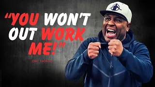 YOU WONT OUT WORK ME - Unleash Your Potential with Eric Thomas - Motivational Masterpieces!