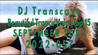 🎵🎵 ▶▶ DJ Transcave - Beautiful Trance Voice Top 15 (2022) - 057 - September 2022 ◄◄ 🎵🎵