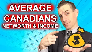 The Average Canadian Income, Debt & Net Worth By Age