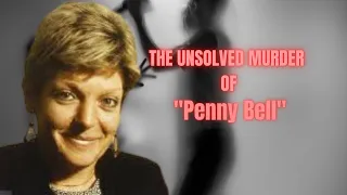 The Unsolved Murder of Penny Bell