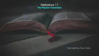 Hebrews 11 (TPT) The PassionTranslation narrated by Roy Fields