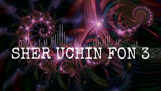 SHER UCHIN FON 3 - ШЕР УЧУН ФОН 3