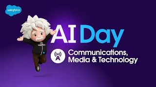 AI Day: Communications, Media & Technology | Salesforce