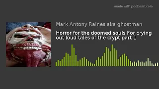 Horror for the doomed souls For crying out loud tales of the crypt part 1