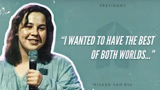 [TESTIMONY] I wanted to have the best of both worlds...| Milana Van Zyl