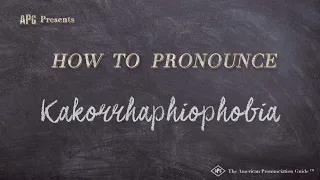 How to Pronounce Kakorrhaphiophobia (Real Life Examples!)