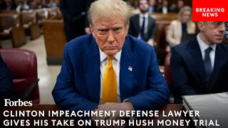 This Is How The Hush Money Case Against Trump Is Being Built In: Clinton Impeachment Defense Lawyer