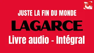 JUSTE LA FIN DU MONDE - LAGARCE ( complete french audiobook)