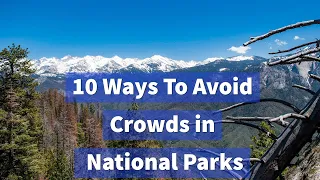 10 ways to avoid crowds at National Parks