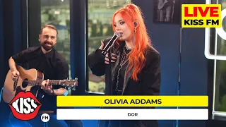 Olivia Addams - Dor (Live @ KISS FM) #avanpremiera