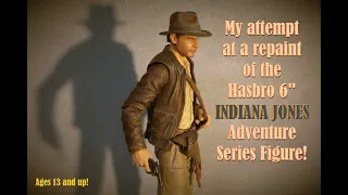 Repainting the Hasbro 6 inch INDIANA JONES Adventure Series figure!