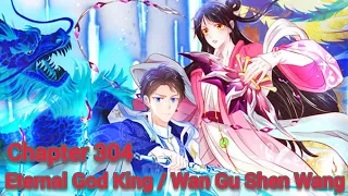 eternal god king / wan gu shen wang chapter 304 english