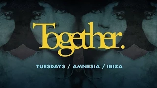 Together @ Amnesia, Ibiza 21.7.15