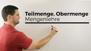 Teilmenge, Obermenge, Mengenlehre, Mengen, Mathehilfe online | Mathe by Daniel Jung