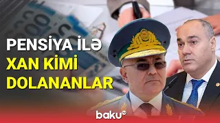 Kimlər 10 min manatdan yüksək pensiya alır? - BAKU TV