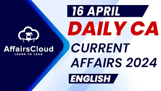 Current Affairs 16 April 2024 | English | By Vikas | AffairsCloud For All Exams
