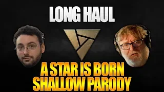 Long Haul (A Star is Born - Shallow Parody)