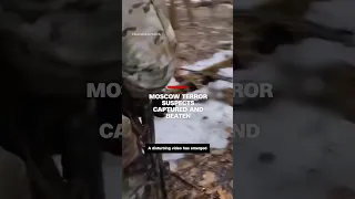 Moscow terror suspects captured and beaten