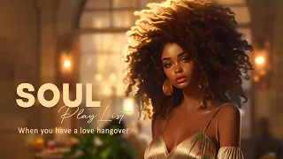 When you have a love hangover ~ rnb/soul playlist